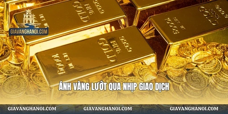 Ánh vàng lướt qua nhịp giao dịch