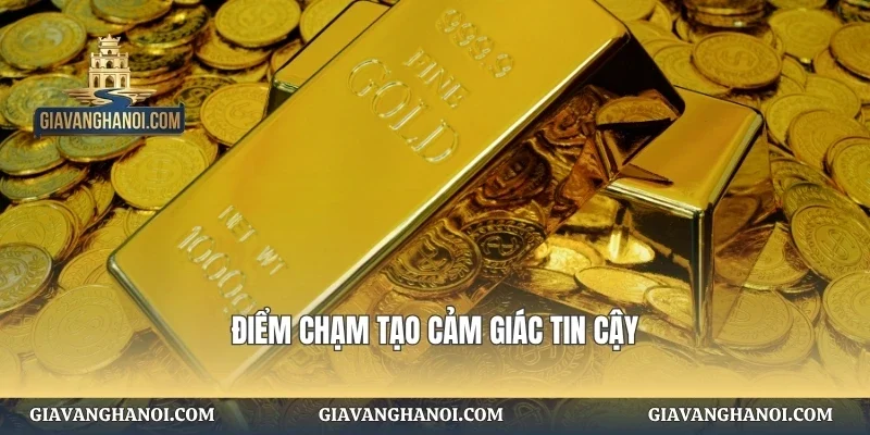 Điểm chạm tạo cảm giác tin cậy