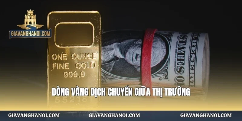 Dòng vàng dịch chuyển giữa thị trường