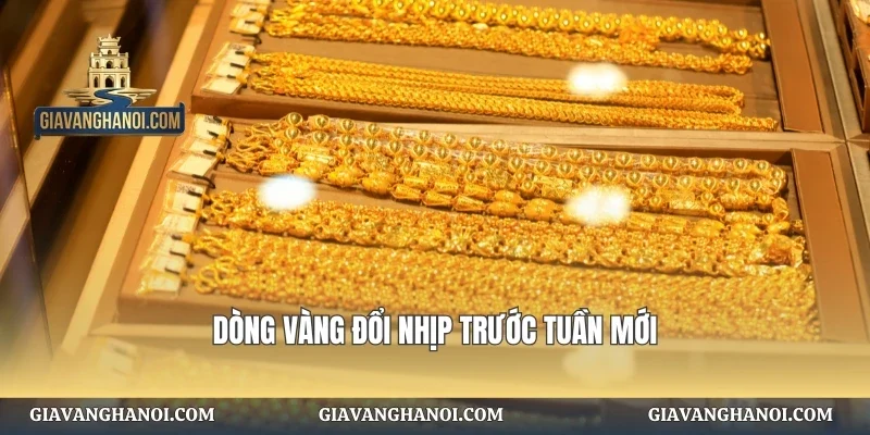 Dòng vàng đổi nhịp trước tuần mới