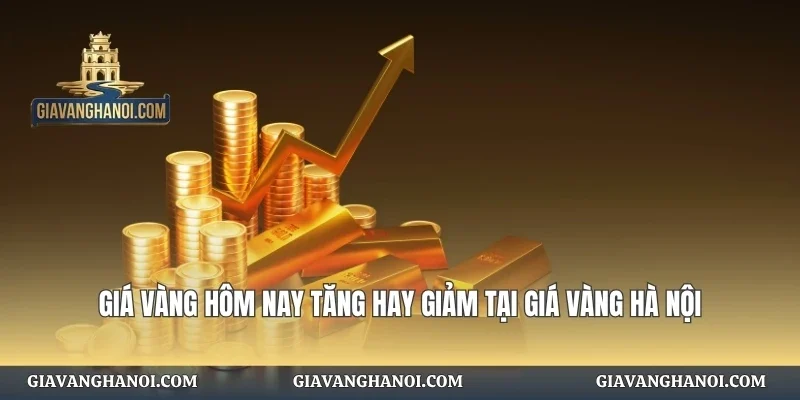 Giá Vàng Hôm Nay Tăng Hay Giảm