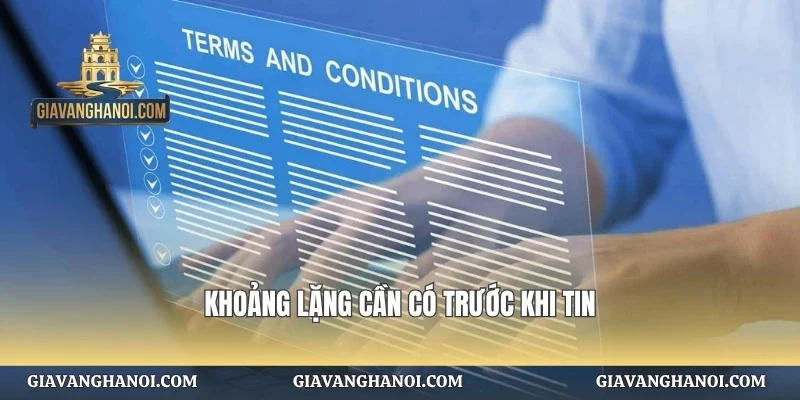Khoảng lặng cần có trước khi tin