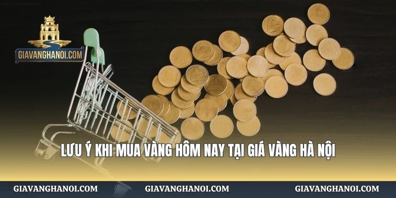 Lưu Ý Khi Mua Vàng Hôm Nay