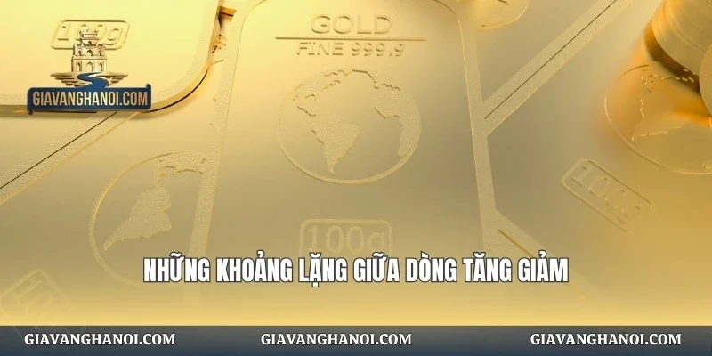 Những khoảng lặng giữa dòng tăng giảm