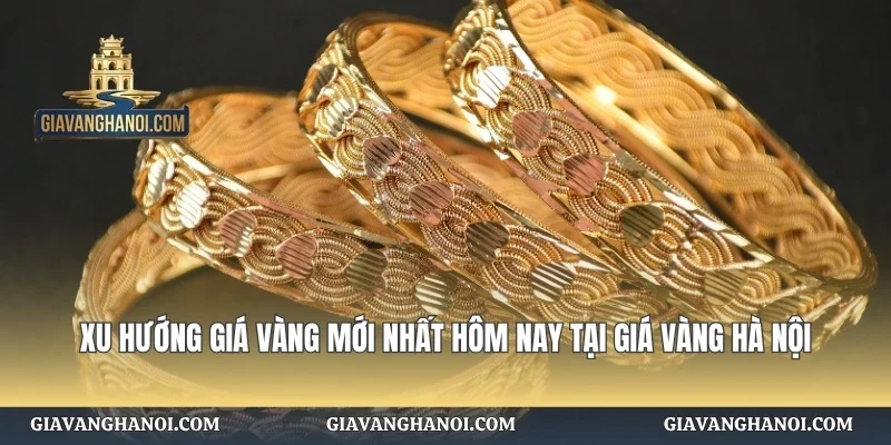 Xu Hướng Giá Vàng Mới Nhất