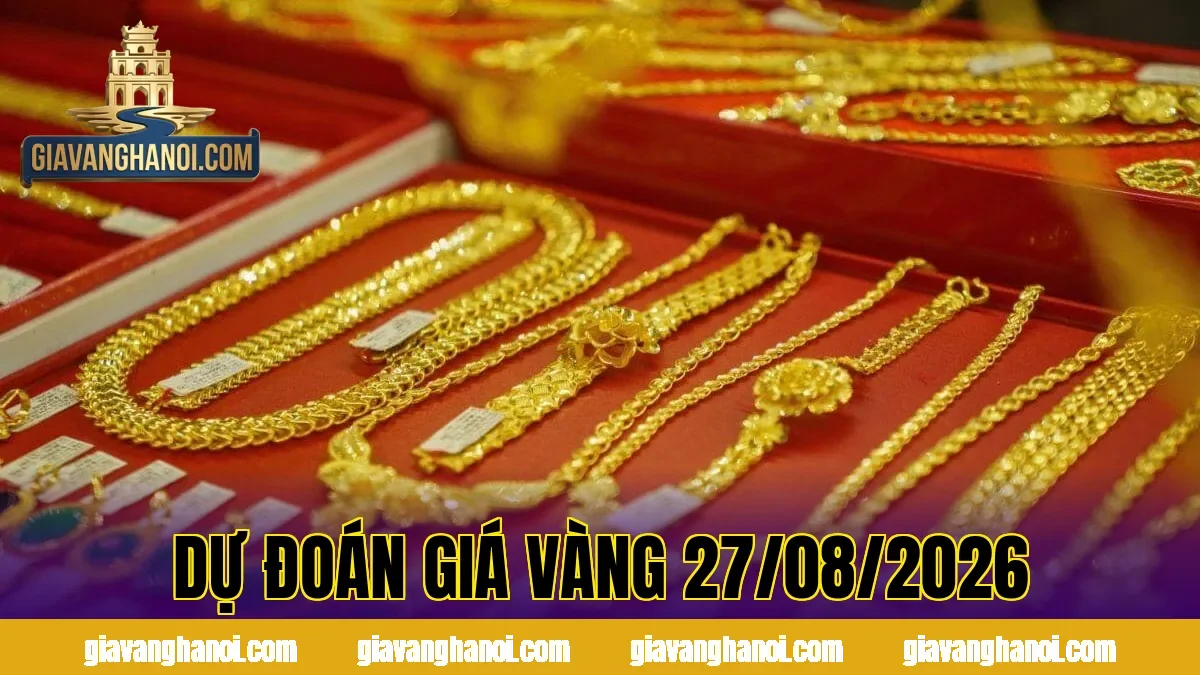 Dự đoán giá vàng 27/08/2026