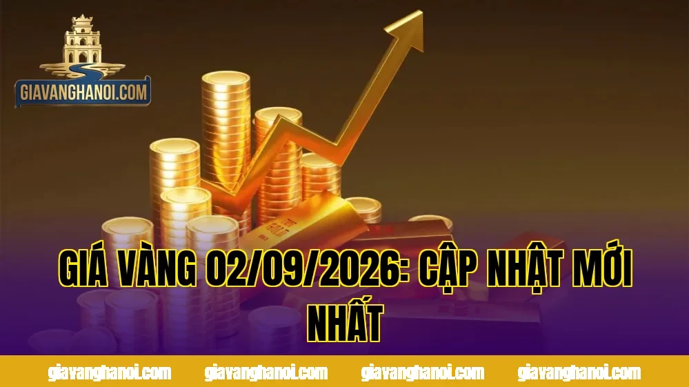Giá Vàng 02/09/2026: Cập Nhật Mới Nhất