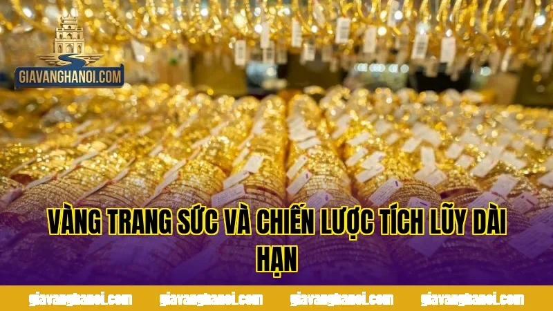 Vàng trang sức và chiến lược tích lũy dài hạn
